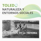 La memoria colectiva del río Tajo en Toledo: oportunidades de un medio ambiente saludable