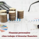 Finanzas personales: cómo trabajar el bienestar financiero