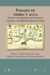 Paisajes de tierra y agua: gentes y ecosistemas naturales en Castilla y La Mancha (siglos XV-XVIII)