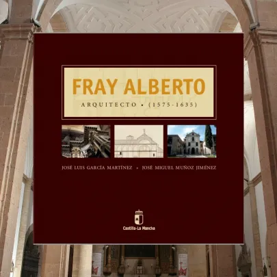 Fray Alberto arquitecto (1575-1635): los inicios del barroco en España y Portugal