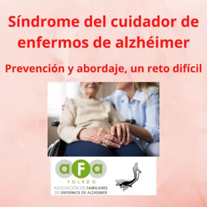 Síndrome del cuidador de enfermos de alzhéimer. Prevención y abordaje, un reto difícil