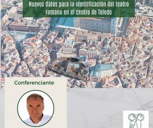 Conferencia. Nuevos datos para la identificación del teatro romano en el centro de Toledo
