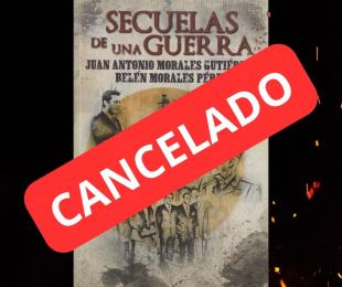 Presentación del libro "Secuelas de una guerra", de Juan Antonio Morales Gutiérrez y Belén Morales Pérez (Cancelado)