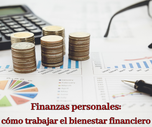 Finanzas personales: cómo trabajar el bienestar financiero