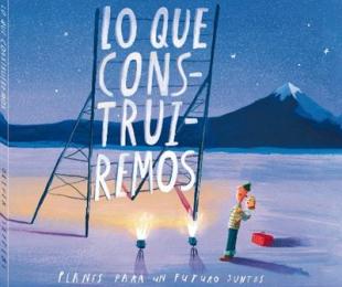 Lo que construiremos: Planes para un futuro juntos (Álbumes) Oliver Jeffers