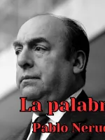 Recordando a Pablo Neruda: comentario lingüístico-literario de La palabra