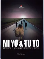 Mi yo & tu yo. Un Viaje para Encontrar tu Destino