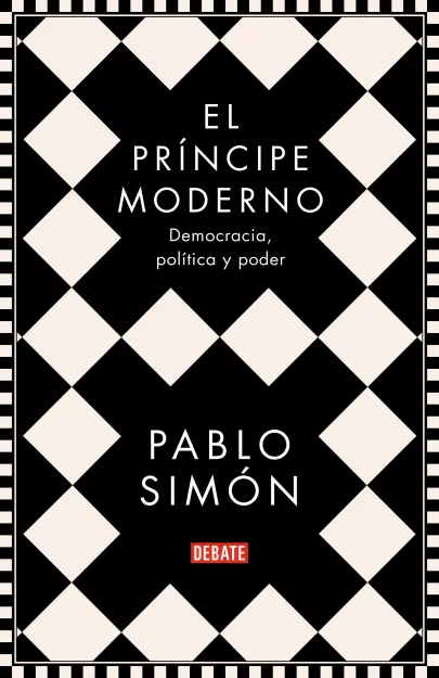 El príncipe moderno: democracia, política y poder