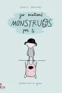 Yo mataré monstruos por ti